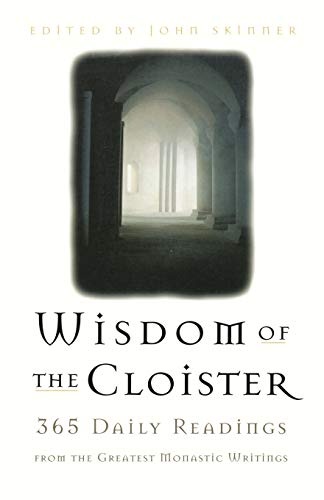 Wisdom of the Cloister: 365 Daily Readings from the Greatest Monastic Writings