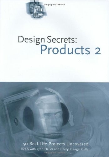Design Secrets: Products 2: 50 Real-Life Projects Uncovered