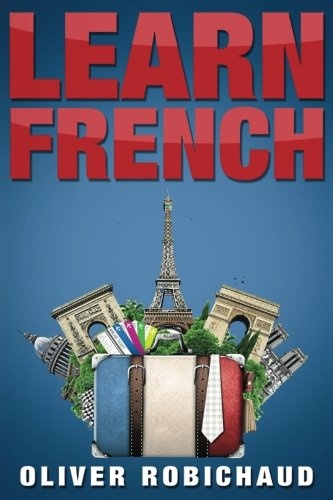 Learn French: A Fast and Easy Guide for Beginners to Learn Conversational French