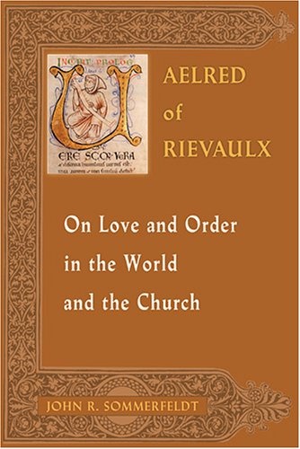 Aelred of Rievaulx on Love and Order in the World and the Church