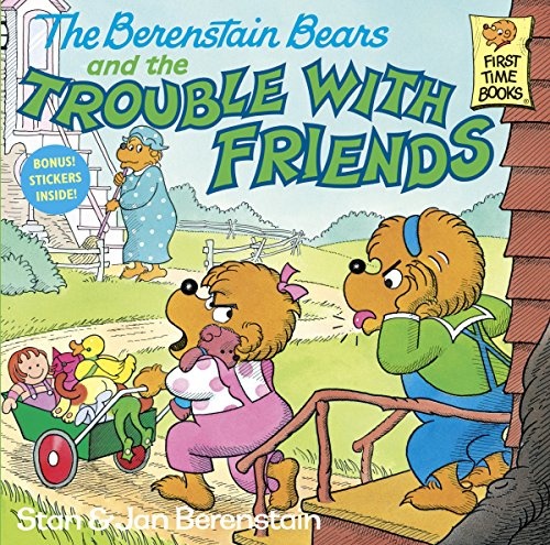The Berenstain Bears & the Trouble With Friends