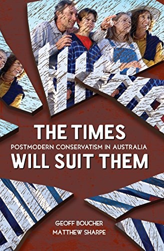 The Times Will Suit Them: Postmodern conservatism in Australia