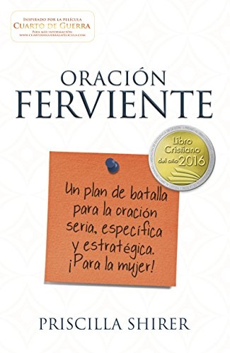 OraciÃ³n ferviente: Un plan de batalla para la oraciÃ³n seria, especifica y estratÃ©gica. (Spanish Edition)