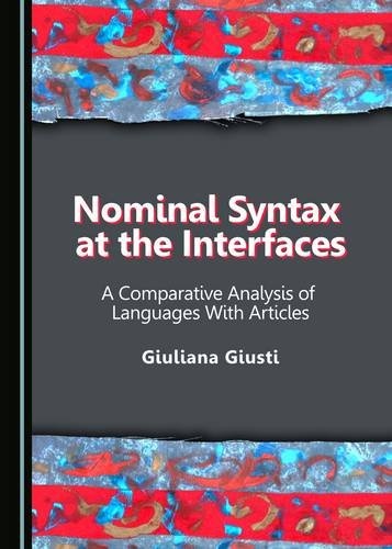 Nominal Syntax at the Interfaces: A Comparative Analysis of Languages With Articles