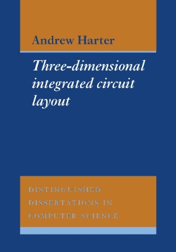 Three-Dimensional Integrated Circuit Layout (Distinguished Dissertations in Computer Science)