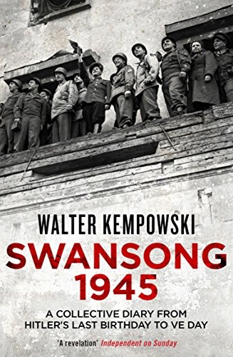 Swansong 1945: A Collective Diary from Hitler's Last Birthday to VE Day