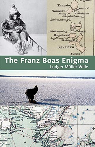 The Franz Boas Enigma: Inuit, Arctic, and Sciences