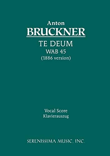 Te Deum, WAB 45 (1886 version): Vocal score (Latin Edition)