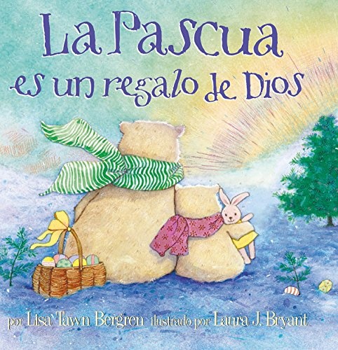 La Pascua es un regalo de Dios / God Gave Us Easter: Libros para niÃ±os (Spanish Edition)