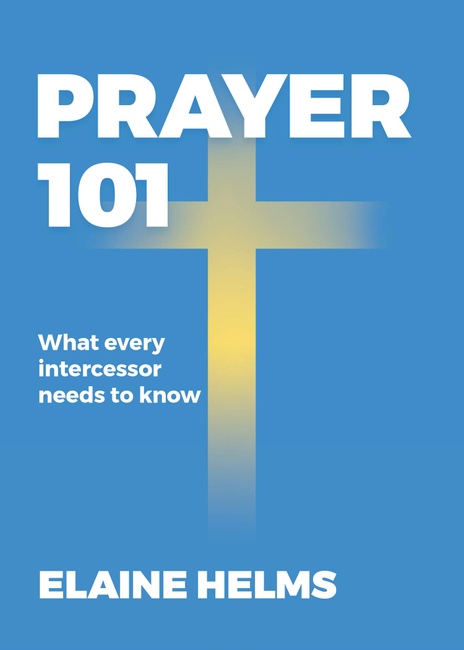 Prayer 101: What Every Intercessor Needs to Know