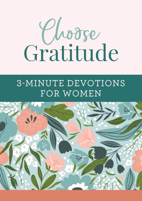 Choose Gratitude: 3-Minute Devotions for Women