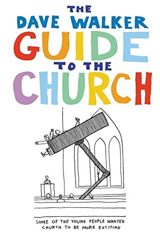 The Dave Walker Guide to the Church