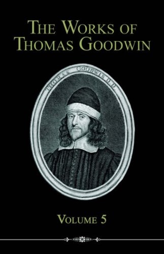 The Works of Thomas Goodwin, Volume 5