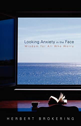Looking Anxiety in the Face: Wisdom for All Who Worry (Living Well) (Living Well (Augsburg))
