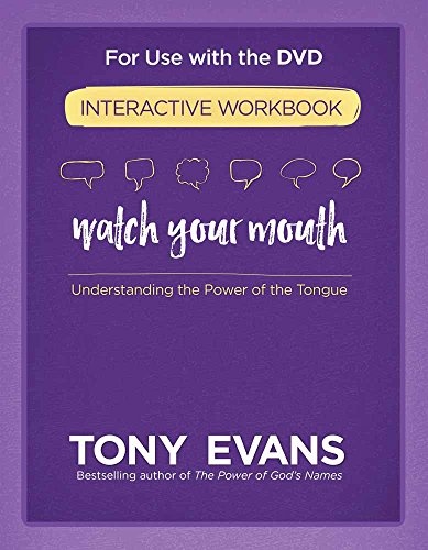 Watch Your Mouth Interactive Workbook: Understanding the Power of the Tongue