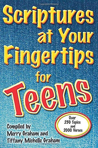 Scriptures at Your Fingertips for Teens: Over 250 Topics and 2000 Verses