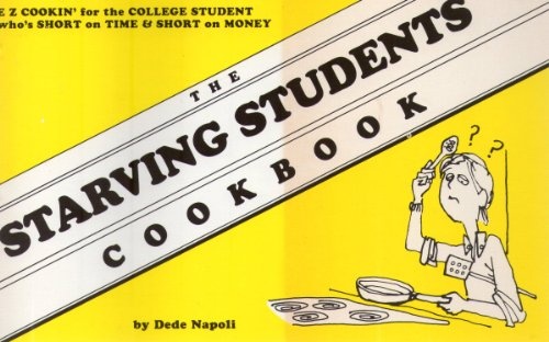 The Starving Students Cookbook ~ E Z Cookin' for the College Student who's short on time & short on money