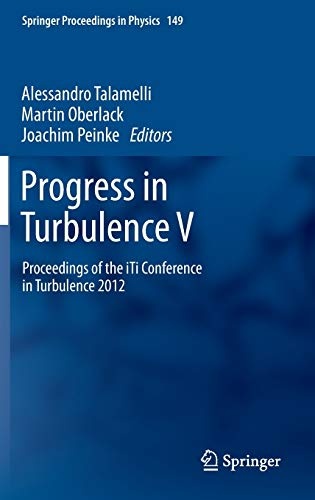 Progress in Turbulence V: Proceedings of the iTi Conference in Turbulence 2012 (Springer Proceedings in Physics, 149)