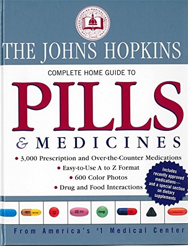 The Johns Hopkins Complete Home Guide to Pills and Medicines