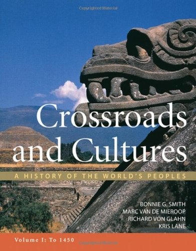 Crossroads and Cultures, Volume I: To 1450: A History of the World's Peoples