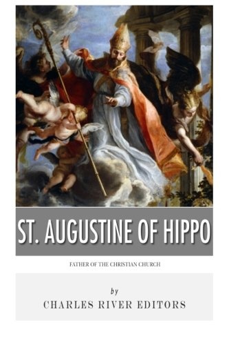 St. Augustine of Hippo: Father of the Christian Church