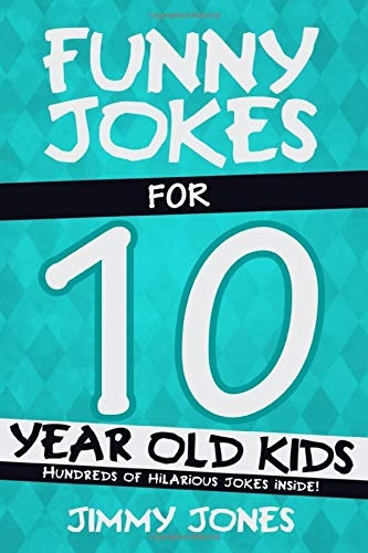 Funny Jokes For 10 Year Old Kids: Hundreds of really funny, hilarious Jokes,  Riddles, Tongue Twisters and Knock Knock Jokes for 10 year old kids! (Let's  Laugh Series All Ages 5-12.) -