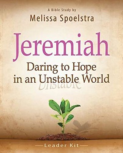 Jeremiah - Women's Bible Study Leader Kit: Daring to Hope in an Unstable World