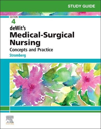 Study Guide for deWitâs Medical-Surgical Nursing: Concepts and Practice, 4e