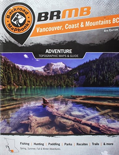Vancouver Coast & Mountains BC (Backroad Mapbook. Vancouver, Coast & Mountains)