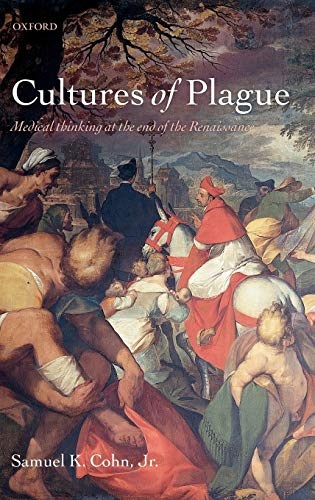 Cultures of Plague: Medical Thought at the End of the Renaissance