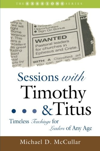 Sessions with Timothy & Titus: Timeless Teachings for Leaders of Any Age