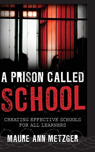 A Prison Called School: Creating Effective Schools for All Learners