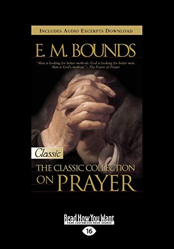 E.M. Bounds: Classic Collection on Prayer (Large Print 16pt)