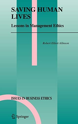 Saving Human Lives: Lessons in Management Ethics (Issues in Business Ethics)