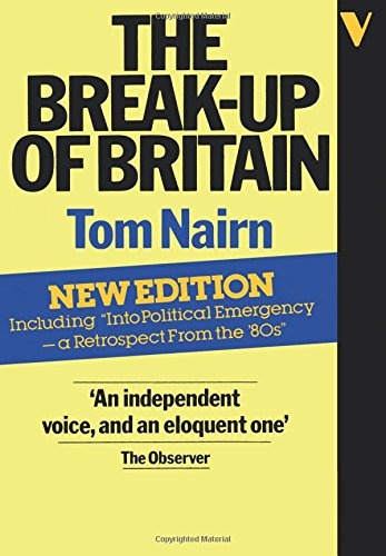The Break-Up of Britain: Crisis and Neo-Nationalism