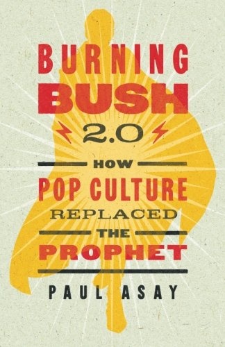 Burning Bush 2.0: How Pop Culture Replaced the Prophet