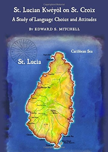 St. Lucian Kweyol on St. Croix: A Study of Language Choice and Attitudes