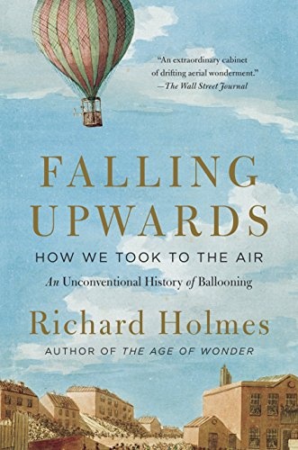 Falling Upwards: How We Took to the Air: An Unconventional History of Ballooning