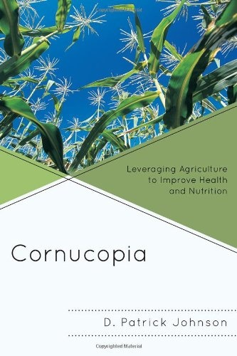 Cornucopia: Leveraging Agriculture to Improve Health and Nutrition
