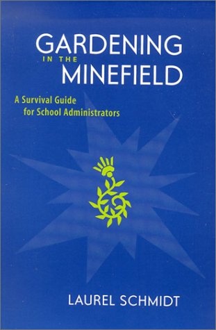 Gardening in the Minefield: A Survival Guide for School Administrators