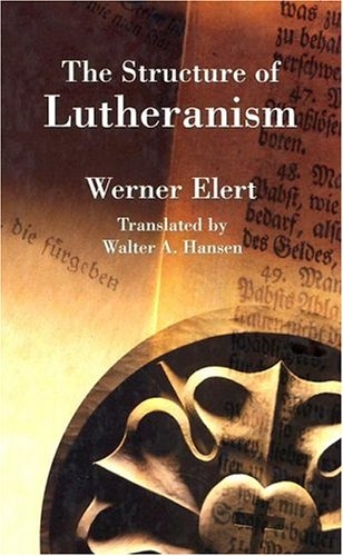 The Structure of Lutheranism (Concordia Classics Series)