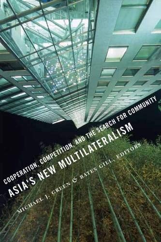 Asia's New Multilateralism: Cooperation, Competition, and the Search for Community
