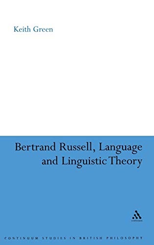Bertrand Russell, Language and Linguistic Theory (Continuum Studies in British Philosophy)