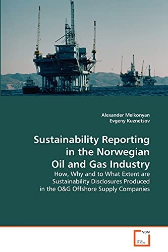 Sustainability Reporting in the Norwegian Oil and Gas Industry: How, Why and to What Extent are Sustainability Disclosures Produced in the O&G Offshore Supply Companies