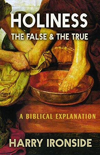 Holiness: The False & the True, A Biblical Explanation