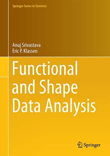 Functional and Shape Data Analysis (Springer Series in Statistics)