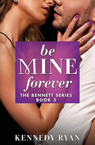 Be Mine Forever (The Bennett Series, 3)