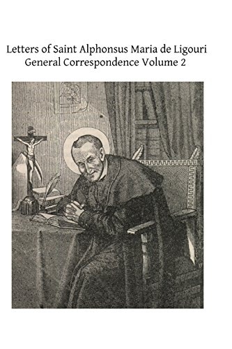 Letters of Saint Alphonsus Maria de Ligouri: General Correspondence Volume 2