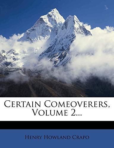 Certain Comeoverers, Volume 2...