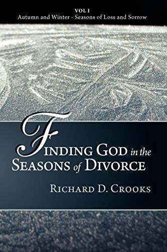 Finding God in the Seasons of Divorce: Autumn and Winter - Seasons of Loss and Sorrow